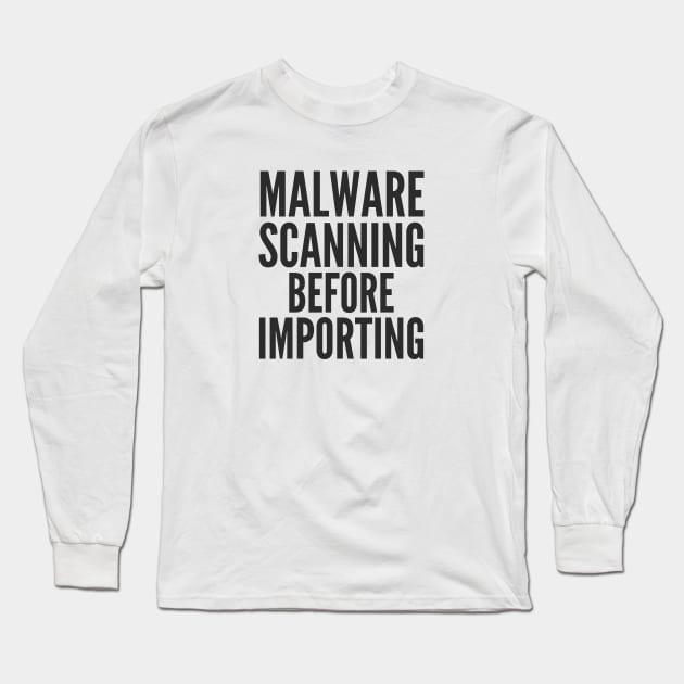 Secure Coding Malware Scanning Before Importing Long Sleeve T-Shirt by FSEstyle